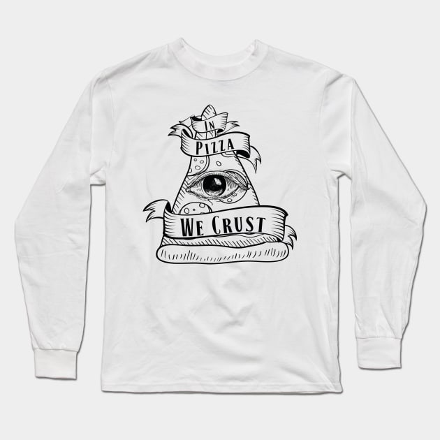 In Pizza We Crust - Black and White Long Sleeve T-Shirt by Astroman_Joe